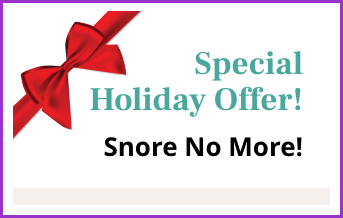 Special Holiday Offer! Snore No More!